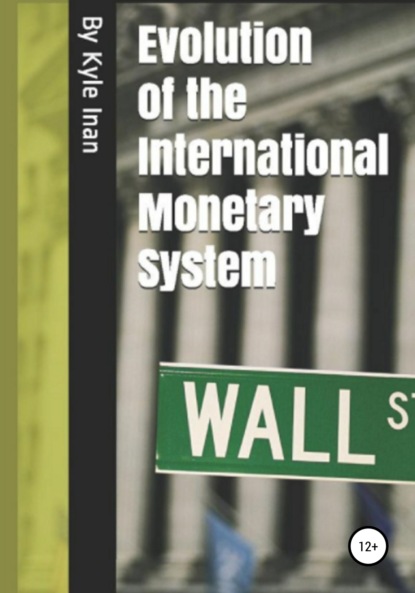 Kyle Inan — Evolution of the International Monetary System