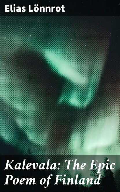 Kalevala: The Epic Poem of Finland