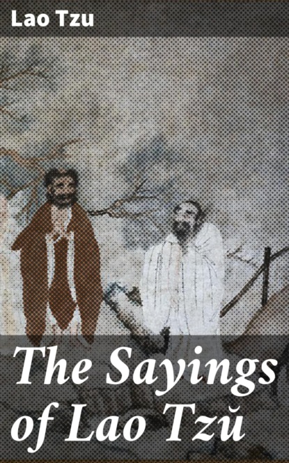The Sayings of Lao TzÅ­