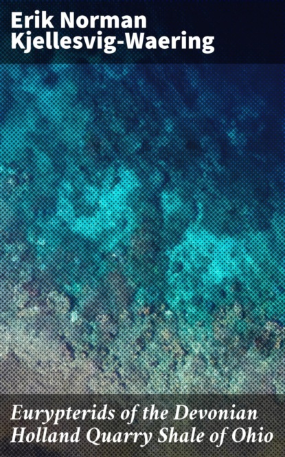 Eurypterids of the Devonian Holland Quarry Shale of Ohio