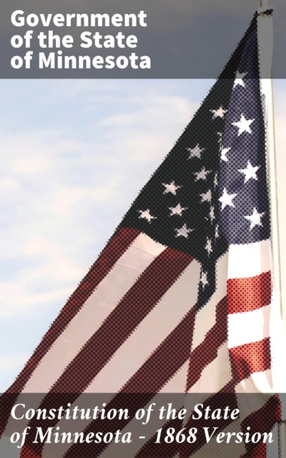 Constitution of the State of Minnesota — 1868 Version