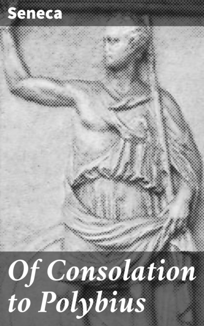 Of Consolation to Polybius