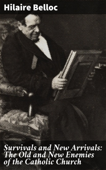 Survivals and New Arrivals: The Old and New Enemies of the Catholic Church