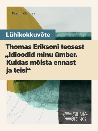 Lühikokkuvõte Thomas Eriksoni teosest „Idioodid minu ümber: kuidas mõista ennast ja teisi“