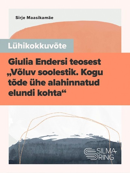 Lühikokkuvõte Giulia Endersi teosest „Võluv soolestik. Kogu tõde ühe alahinnatud elundi kohta“