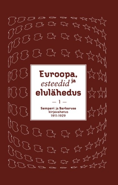 Euroopa, esteedid ja elulähedus. Semperi ja Barbaruse kirjavahetus 1911–1940. I köide