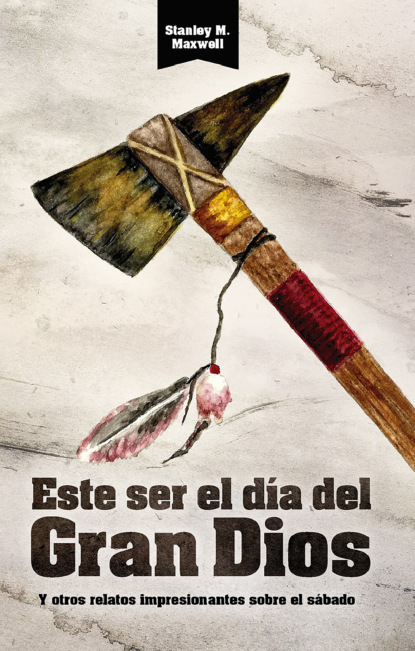 Este ser el día del Gran Dios y otros relatos Impresionantes sobre el sábado