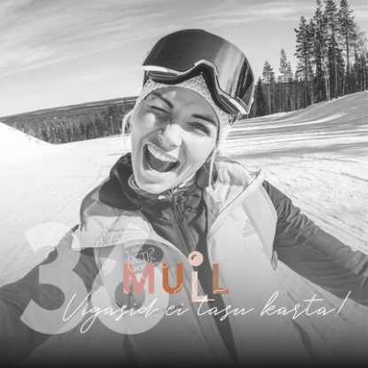 MULL 36: Regina Oja «Vigasid ei tasu karta!»