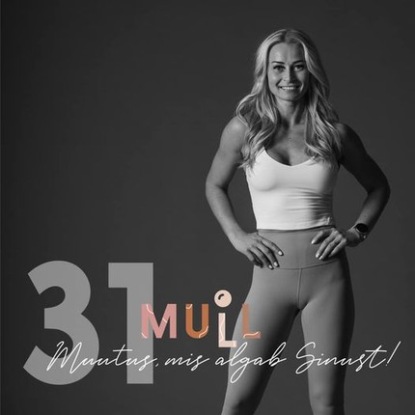 MULL 31: Monika Kahro “Muutus, mis algab Sinust!”