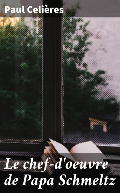 Le chef-d'oeuvre de Papa Schmeltz