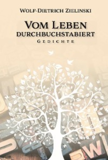 Wolf-Dietrich Zielinski — Vom Leben  durchbuchstabiert