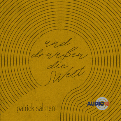 Patrick Salmen — Und drau?en die Welt