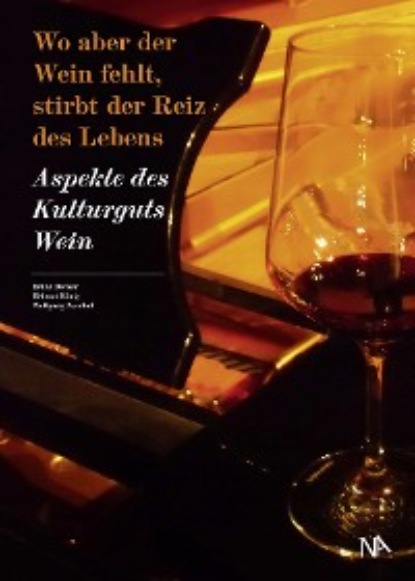 Группа авторов — Wo aber der Wein fehlt, stirbt der Reiz des Lebens