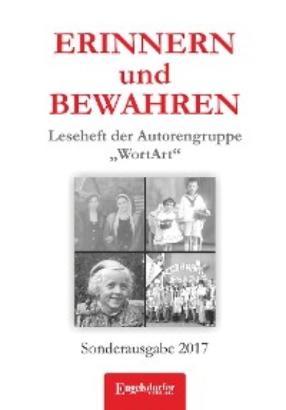 Группа авторов — ERINNERN und BEWAHREN - Leseheft der Autorengruppe „WortArt“