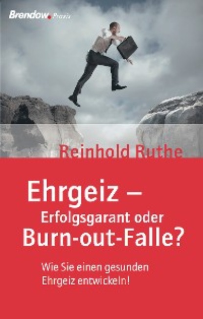 Reinhold Ruthe — Ehrgeiz - Erfolgsgarant oder Burnout-Falle?