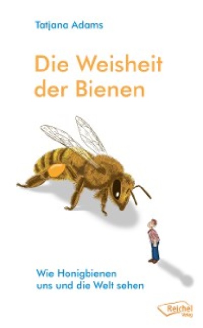 Tatjana Adams — Die Weisheit der Bienen