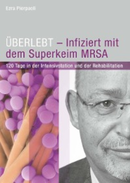 ÜBERLEBT - Infiziert mit dem Superkeim MRSA - Ezra Pierpaoli