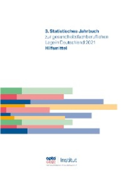 

3. Statistisches Jahrbuch zur gesundheitsfachberuflichen Lage in Deutschland 2021