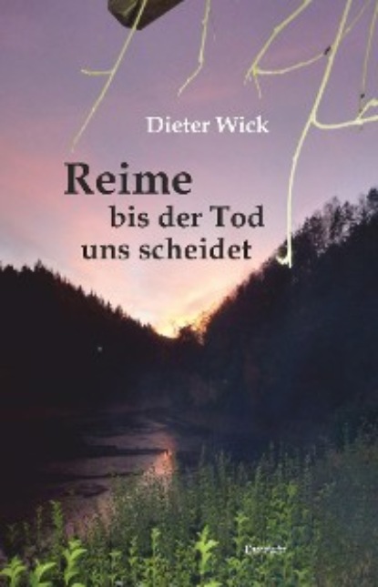 Dieter Wick — Reime bis der Tod uns scheidet