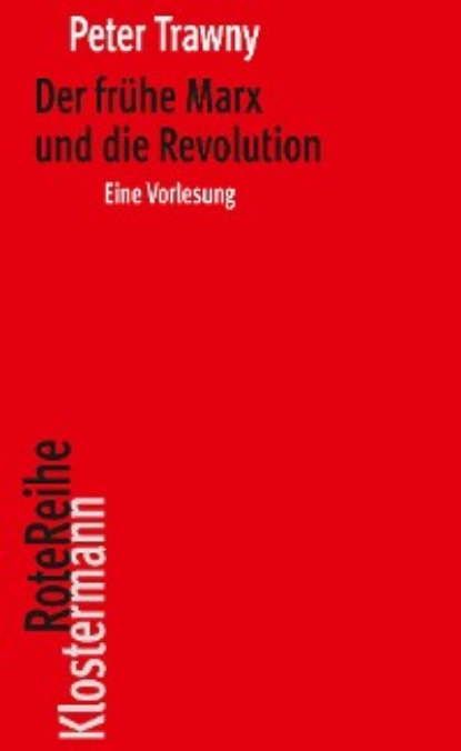 

Der frhe Marx und die Revolution