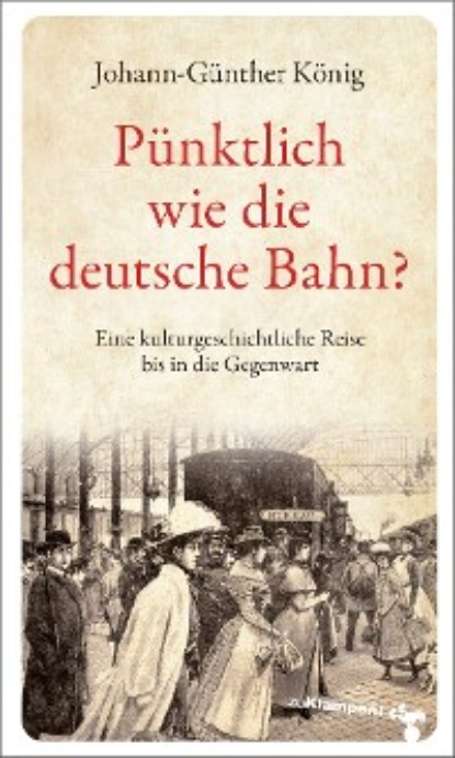 Johann-G?nther K?nig — P?nktlich wie die deutsche Bahn?