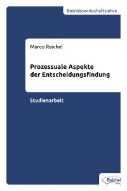 Marco Reichel — Prozessuale Aspekte der Entscheidungsfindung