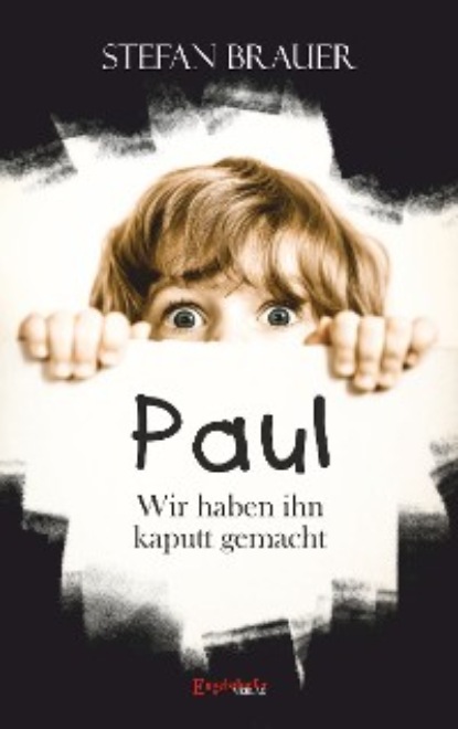 Stefan Brauer — Paul - Wir haben ihn kaputt gemacht