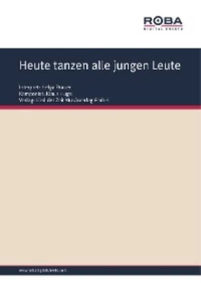 Heute tanzen alle jungen Leute