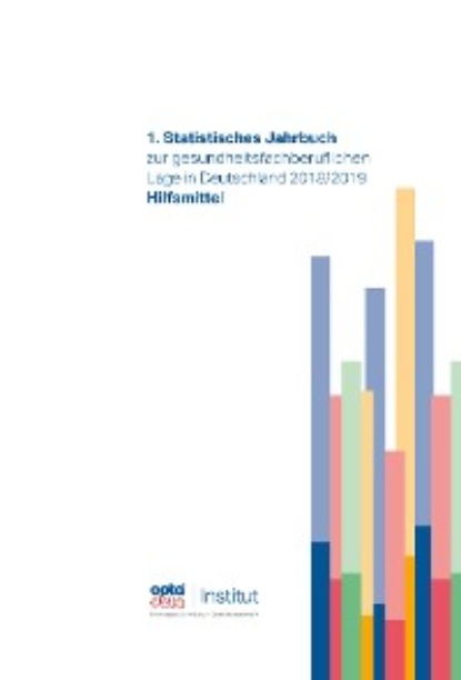 

1. Statistisches Jahrbuch zur gesundheitsfachberuflichen Lage in Deutschland 2018/2019