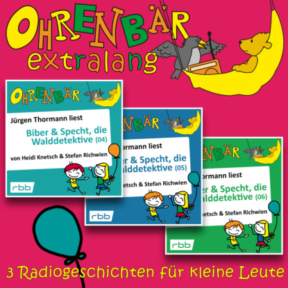 

Radiogeschichten von Biber & Specht, den Walddetektiven, Teil 4-6 - Ohrenbr extralang - Geschichten vom radioBERLIN-OHRENBR (Ungekrzt)