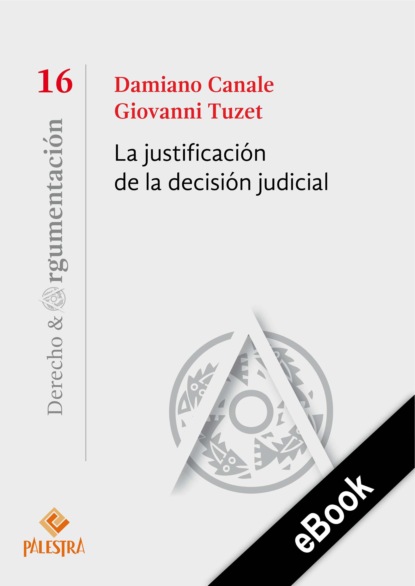 Damiano Canale — La justificaci?n de la decisi?n judicial