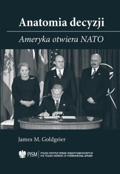 Anatomia decyzji. Ameryka otwiera NATO