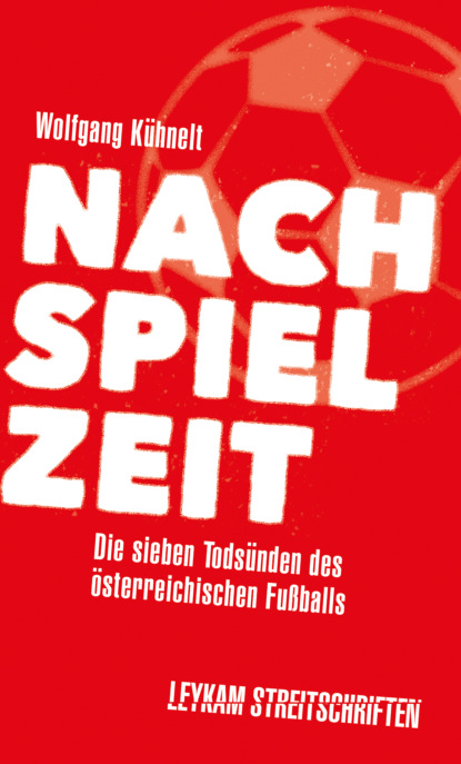 Nachspielzeit – Die sieben Todsünden des österreichischen Fußballs