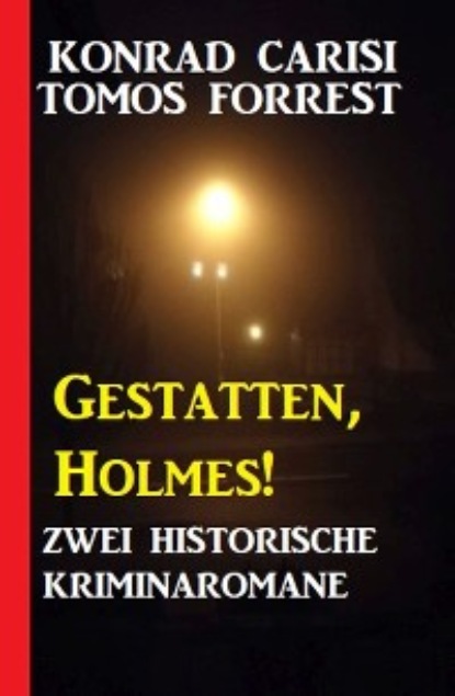 Gestatten, Holmes! Zwei historische Kriminalromane