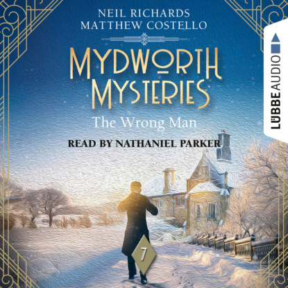 Matthew Costello — The Wrong Man - Mydworth Mysteries - A Cosy Historical Mystery Series, Episode 7 (Unabridged)