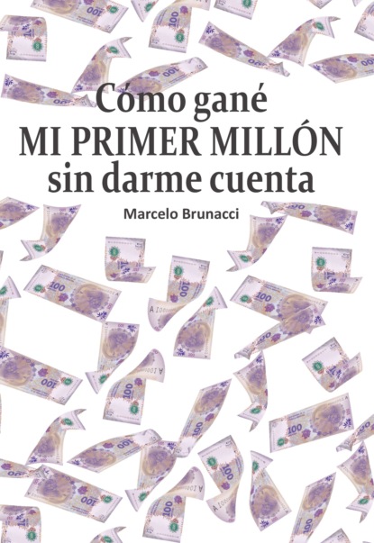 Cómo gané mi primer millón sin darme cuenta