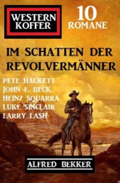 Im Schatten der Revolvermänner: Western Koffer 10 Romane