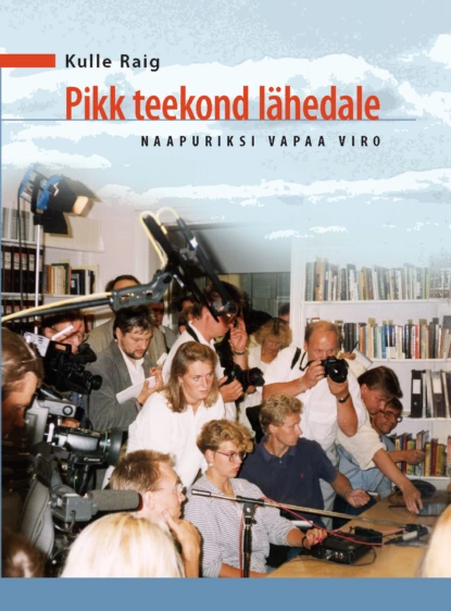 Pikk teekond lähedale. Naapuriksi vapaa Viro“ (2012, tõlge eesti keelde)