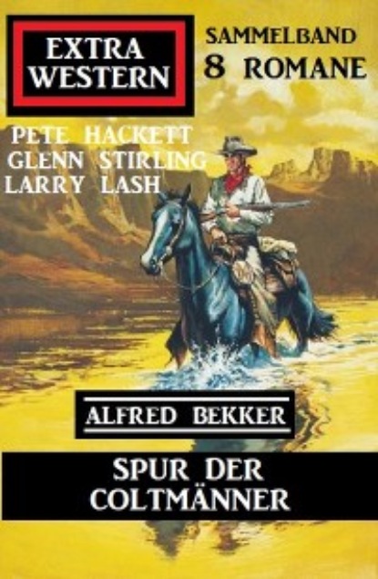 Spur der Coltmänner: Extra Western Sammelband 8 Romane