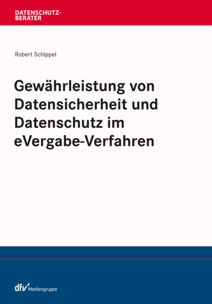 Robert Schippel — Gew?hrleistung von Datensicherheit und Datenschutz im eVergabe-Verfahren