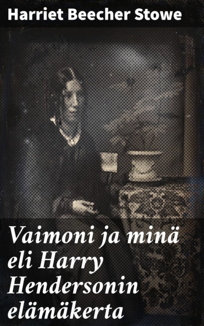 Vaimoni ja minä eli Harry Hendersonin elämäkerta