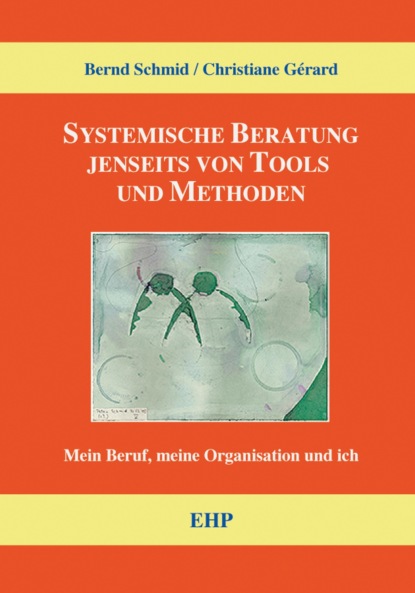 Systemische Beratung jenseits von Tools und Methoden