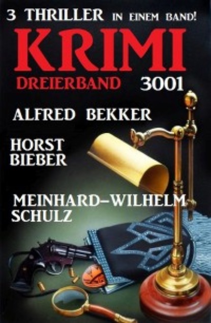 Krimi Dreierband 3001 - 3 Thriller in einem Band!