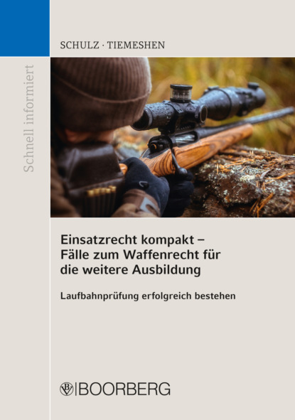 Patrick Schulz — Einsatzrecht kompakt - F?lle zum Waffenrecht f?r die weitere Ausbildung