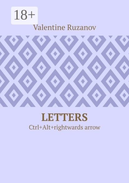 Valentine Ruzanov — Letters. Ctrl+Alt+rightwards arrow