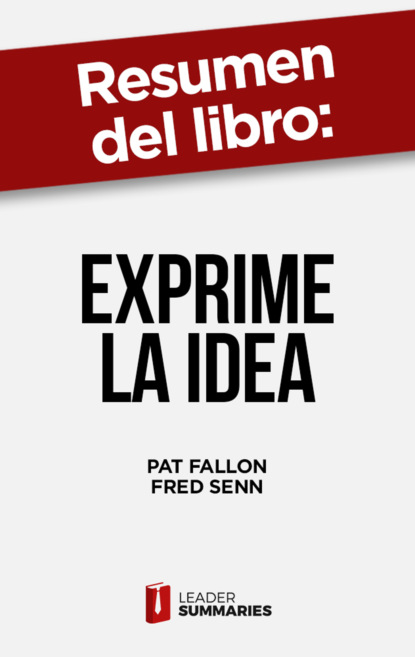 Resumen del libro "Exprime la idea" de Pat Fallon