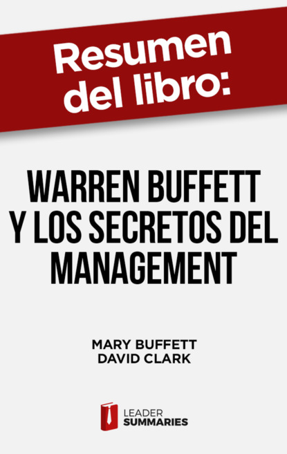 Resumen del libro "Warren Buffett y los secretos del Management" de Mary Buffett