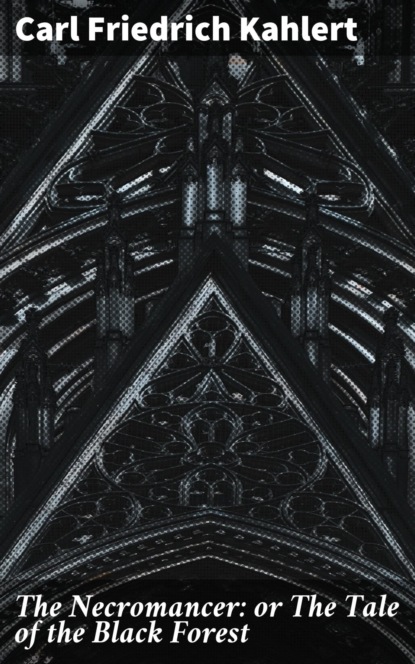 The Necromancer: or The Tale of the Black Forest