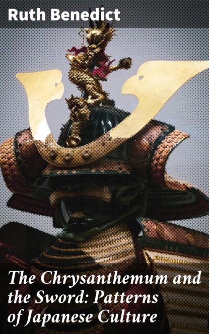 The Chrysanthemum and the Sword: Patterns of Japanese Culture