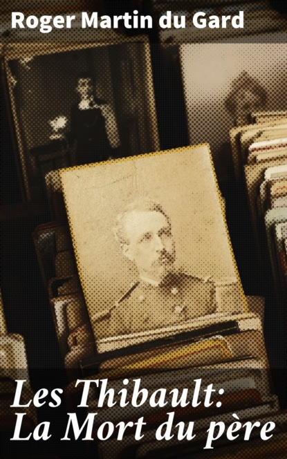 Les Thibault: La Mort du père